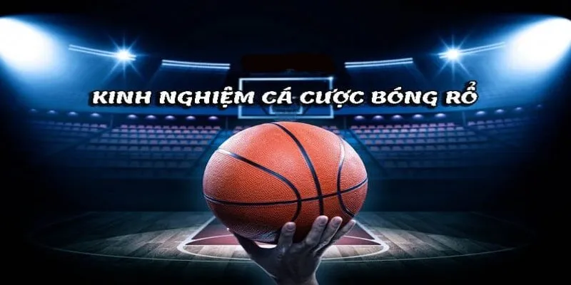 Mẹo từ cao thủ để tăng tỷ lệ chiến thắng trong cá cược bóng rổ