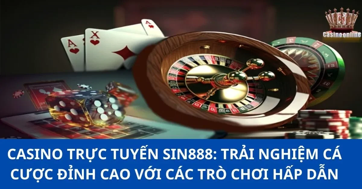 Kho trò chơi đa dạng hấp dẫn tại Casino Sin88